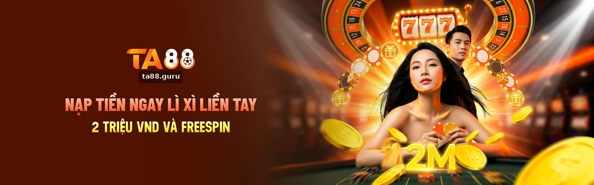 Ta88 Nạp tiền ngay lì xì liền tay 2 triệu VND và FREESPIN