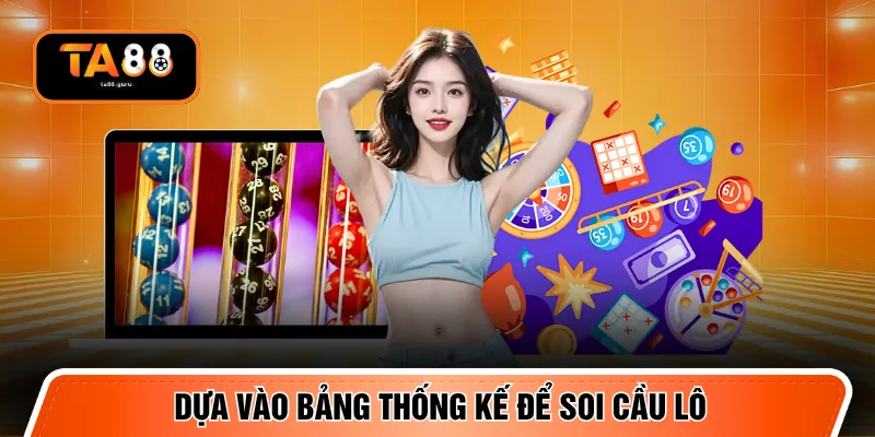 Dựa vào bảng thống kế để soi cầu lô