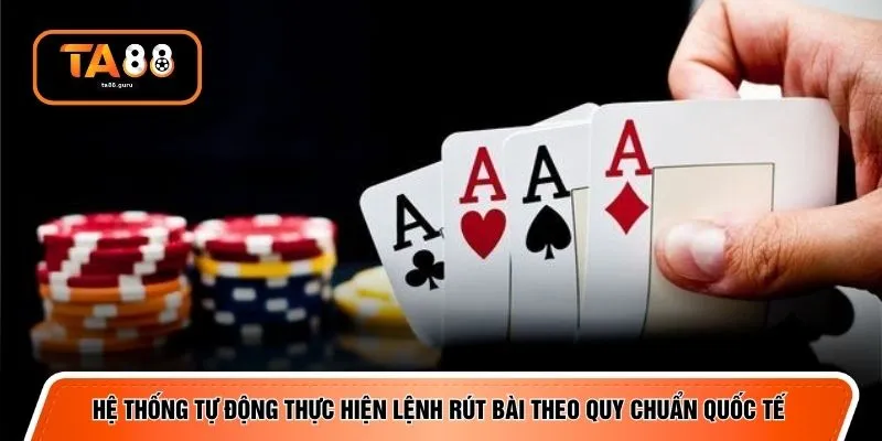 Hệ thống tự động thực hiện lệnh rút bài theo quy chuẩn quốc tế