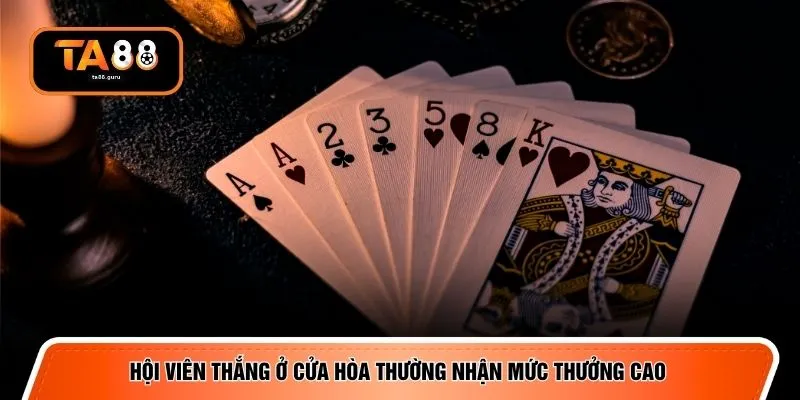 Hội viên thắng ở cửa Hòa thường nhận mức thưởng cao