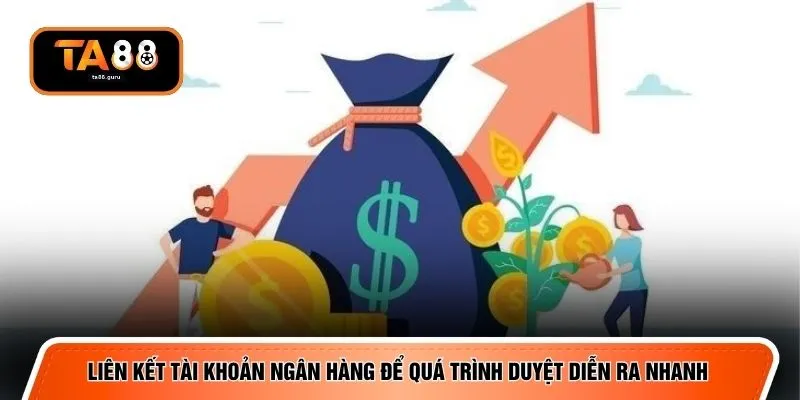 Liên kết tài khoản ngân hàng để quá trình duyệt diễn ra nhanh